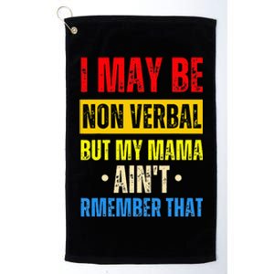 I May Be Non Verbal Nonverbal Autism Awareness Platinum Collection Golf Towel