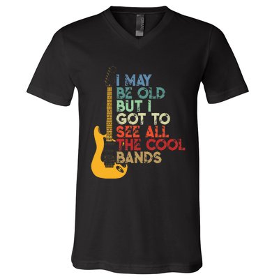 I May Be Old But I Got To See All The Cool Bands V-Neck T-Shirt