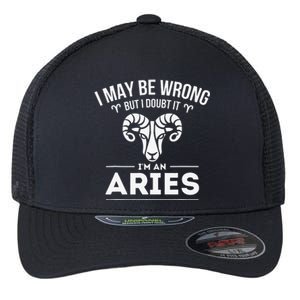 I May Be Wrong But I Doubt It Aries Zodiac Sign Horoscope Flexfit Unipanel Trucker Cap