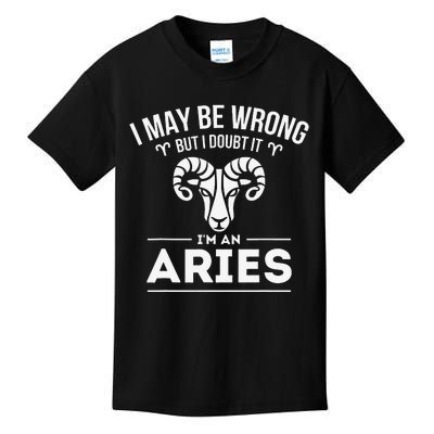 I May Be Wrong But I Doubt It Aries Zodiac Sign Horoscope Kids T-Shirt