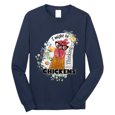 I Might Be Thinking About Chickens Long Sleeve Shirt