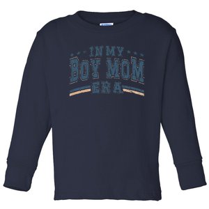 In My Boy Mom Era Boy Mama Era Toddler Long Sleeve Shirt