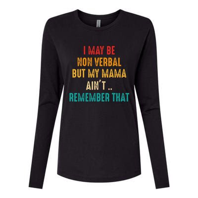 I May Be Non Verbal Nonverbal Autism Awareness Womens Cotton Relaxed Long Sleeve T-Shirt