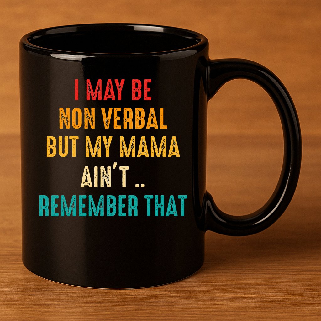 I May Be Non Verbal Nonverbal Autism Awareness 11oz C Handle Ceramic Mug
