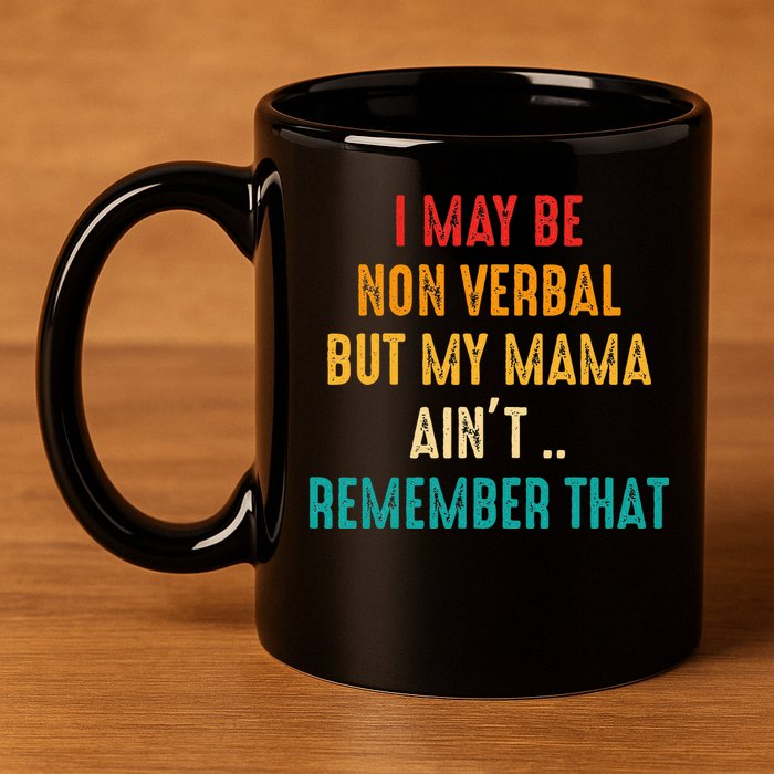 I May Be Non Verbal Nonverbal Autism Awareness 11oz C Handle Ceramic Mug