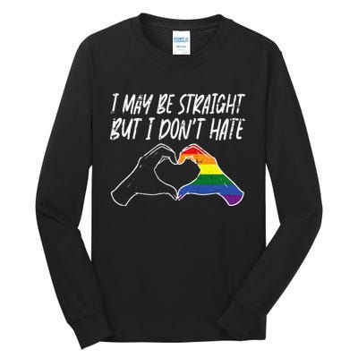 I May Be Straight But Do Not Hate G.A.Y Pride Ally L.G.B.T.Q Lgbt Tall Long Sleeve T-Shirt