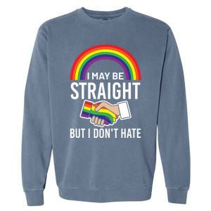 I May Be Straight But I Dont Hate Maybe Lgbt Csd Gift Garment-Dyed Sweatshirt