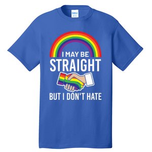 I May Be Straight But I Dont Hate Maybe Lgbt Csd Gift Tall T-Shirt