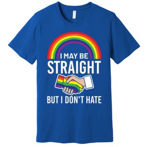 I May Be Straight But I Dont Hate Maybe Lgbt Csd Gift Premium T-Shirt