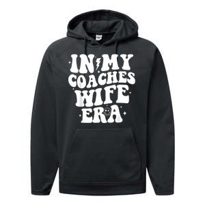 In My Coaches Wife Era Football Basketball Wife Husband Performance Fleece Hoodie