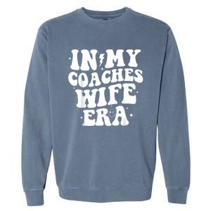 In My Coaches Wife Era Football Basketball Wife Husband Garment-Dyed Sweatshirt