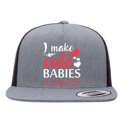 I MAKE CUTE BABIES Flat Bill Trucker Hat