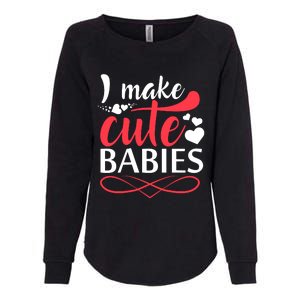 I MAKE CUTE BABIES Womens California Wash Sweatshirt