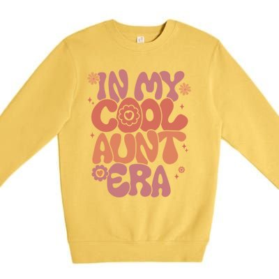 In My Cool Aunt Era Gift Cool Funny Gift For Auntie Meaningful Gift Premium Crewneck Sweatshirt