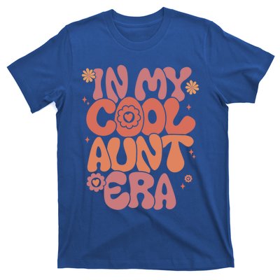 In My Cool Aunt Era Gift Cool Funny Gift For Auntie Meaningful Gift T-Shirt