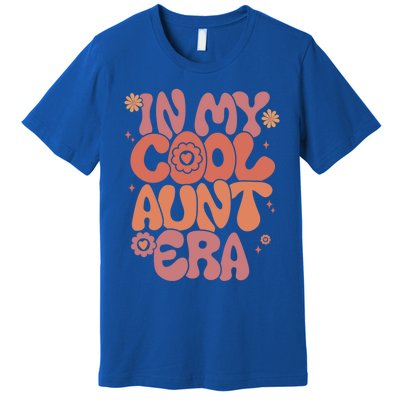 In My Cool Aunt Era Gift Cool Funny Gift For Auntie Meaningful Gift Premium T-Shirt