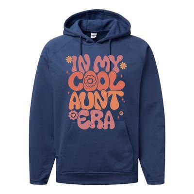 In My Cool Aunt Era Gift Cool Funny Gift For Auntie Meaningful Gift Performance Fleece Hoodie