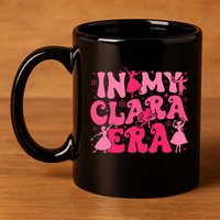 In My Clara Era Nutcracker Ballet Sugar Plum Fairy Groovy  11oz C Handle Ceramic Mug