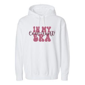 In My Cool Aunt Era Groovy Retro Aunties Gift Garment-Dyed Fleece Hoodie