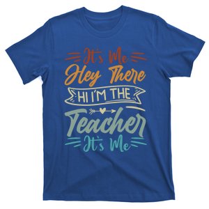 Its Me Cute Gift Hey There Cute Gift Hi Im The Teacher Cute Gift Its Me Gift T-Shirt