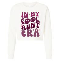 In My Cool Aunt Era Cute Gift Cropped Pullover Crew