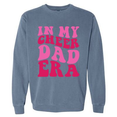 In My Cheer Dad Era Cheerleading Cheerleader Dad Meaningful Gift Garment-Dyed Sweatshirt