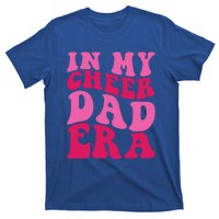 In My Cheer Dad Era Cheerleading Cheerleader Dad Meaningful Gift T-Shirt