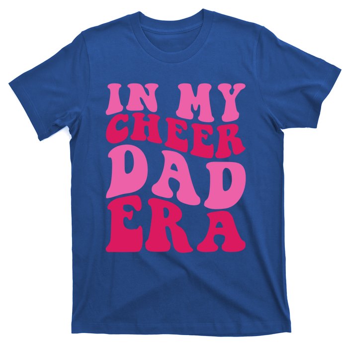 In My Cheer Dad Era Cheerleading Cheerleader Dad Meaningful Gift T-Shirt