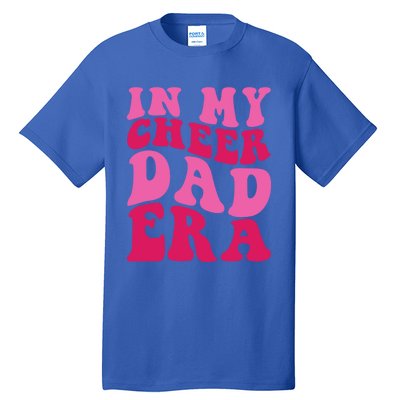 In My Cheer Dad Era Cheerleading Cheerleader Dad Meaningful Gift Tall T-Shirt