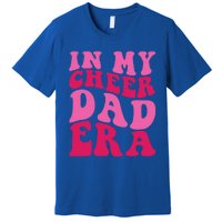 In My Cheer Dad Era Cheerleading Cheerleader Dad Meaningful Gift Premium T-Shirt