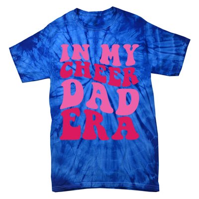 In My Cheer Dad Era Cheerleading Cheerleader Dad Meaningful Gift Tie-Dye T-Shirt