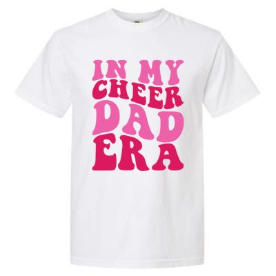 In My Cheer Dad Era Cheerleading Cheerleader Dad Meaningful Gift Garment-Dyed Heavyweight T-Shirt