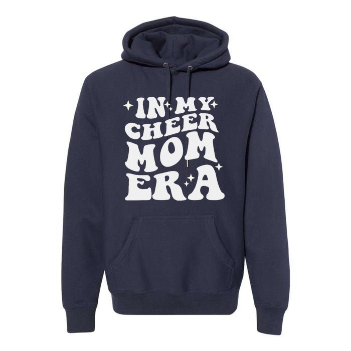 In My Cheer Mom Era Cheerleading Football Mom Game Day Gift Premium Hoodie