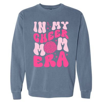 In My Cheer Mom Era Cheerleading Cheerleader Mom Funny Gift Garment-Dyed Sweatshirt