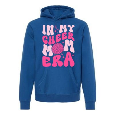 In My Cheer Mom Era Cheerleading Cheerleader Mom Funny Gift Premium Hoodie