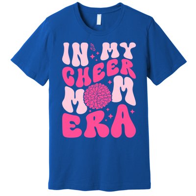 In My Cheer Mom Era Cheerleading Cheerleader Mom Funny Gift Premium T-Shirt