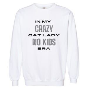 In My Crazy Cat Lady No Era Garment-Dyed Sweatshirt