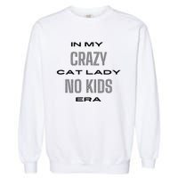 In My Crazy Cat Lady No Era Garment-Dyed Sweatshirt