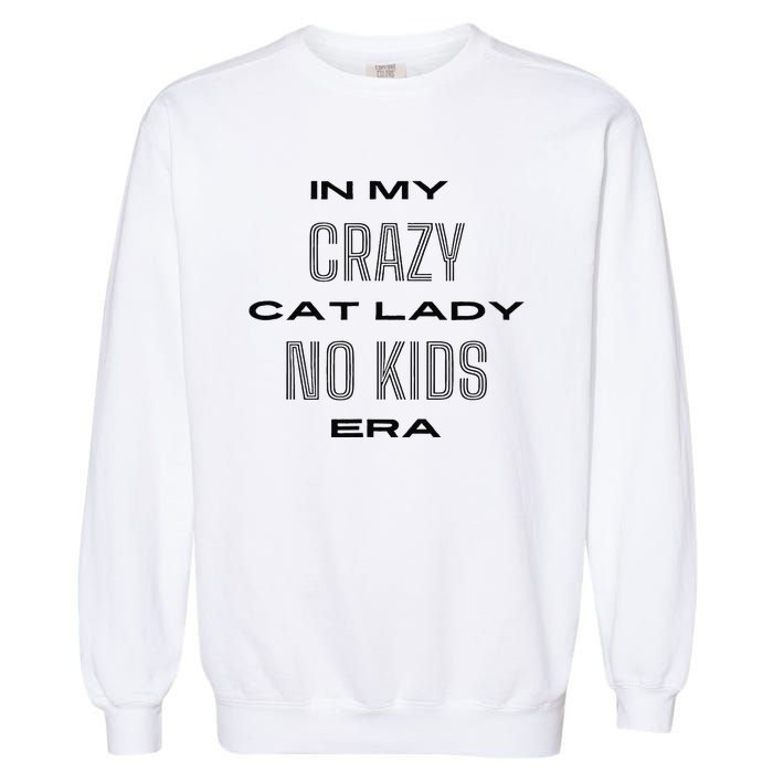 In My Crazy Cat Lady No Era Garment-Dyed Sweatshirt