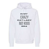 In My Crazy Cat Lady No Era Premium Hoodie