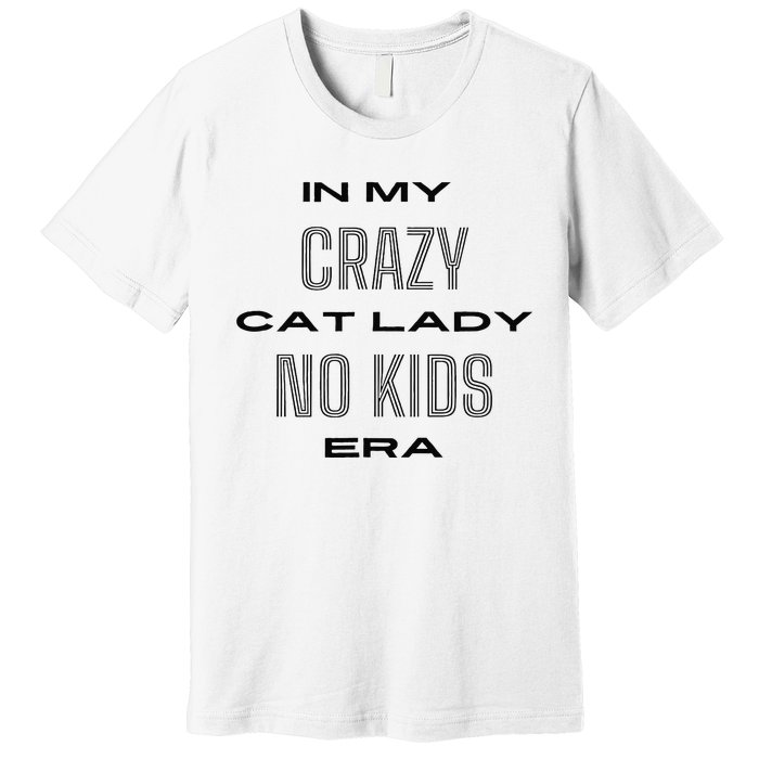 In My Crazy Cat Lady No Era Premium T-Shirt