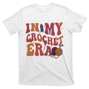 In My Crochet Era Crochet Lover Knitting Crafter Mom T-Shirt