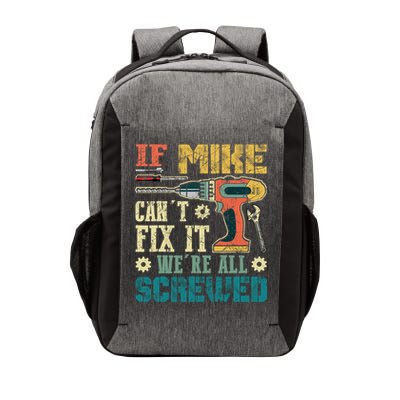 If Mike Cant Fix It Were All Screwed Funny Fathers Gift Vector Backpack