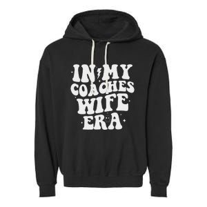 In My Coaches Wife Era Football Basketball Wife Husband Garment-Dyed Fleece Hoodie