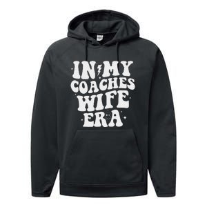 In My Coaches Wife Era Football Basketball Wife Husband Performance Fleece Hoodie