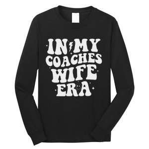 In My Coaches Wife Era Football Basketball Wife Husband Long Sleeve Shirt