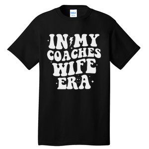 In My Coaches Wife Era Football Basketball Wife Husband Tall T-Shirt