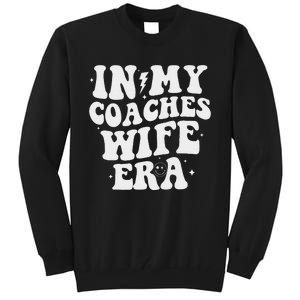 In My Coaches Wife Era Football Basketball Wife Husband Tall Sweatshirt