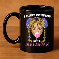 I Must Confess I Still Believe Buffalo 11oz C Handle Ceramic Mug