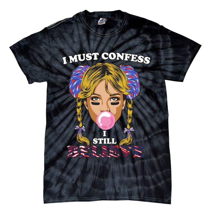 I Must Confess I Still Believe Buffalo Tie-Dye T-Shirt